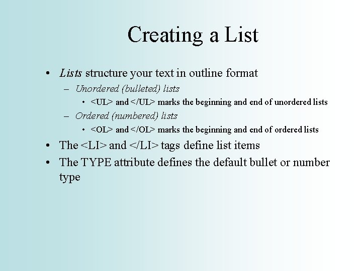 Creating a List • Lists structure your text in outline format – Unordered (bulleted)