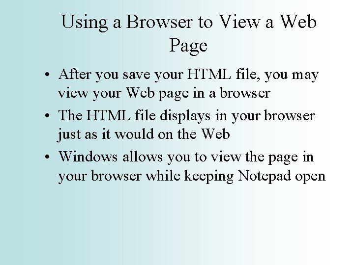 Using a Browser to View a Web Page • After you save your HTML