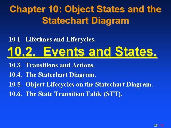 Chapter 10: Object States and the Statechart Diagram 10. 1 Lifetimes and Lifecycles. 10.