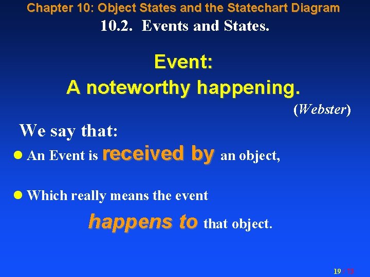 Chapter 10: Object States and the Statechart Diagram 10. 2. Events and States. Event: