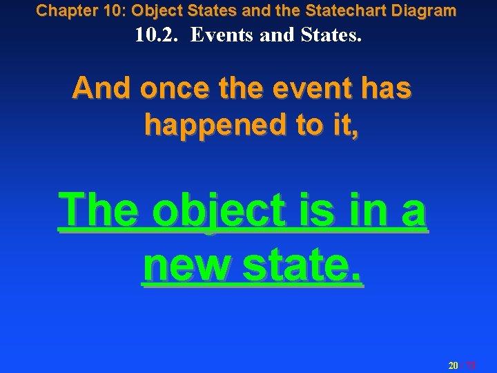 Chapter 10: Object States and the Statechart Diagram 10. 2. Events and States. And