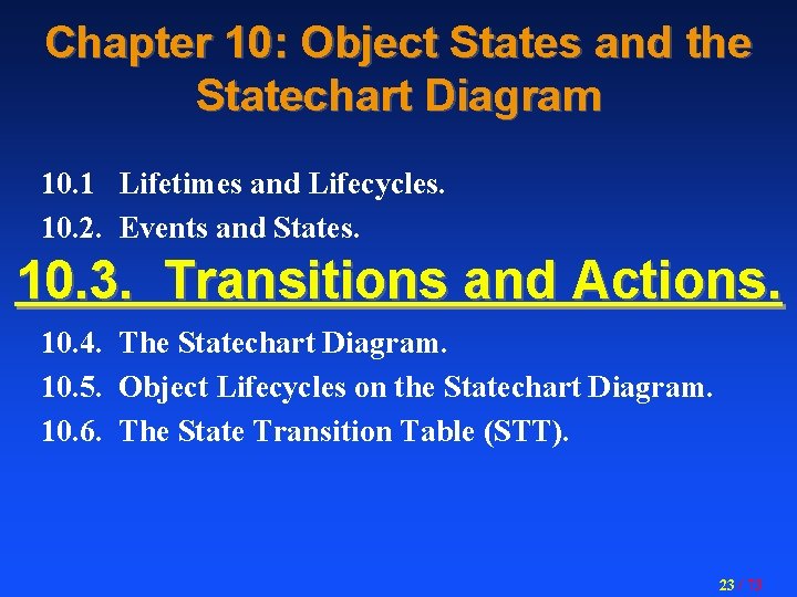 Chapter 10: Object States and the Statechart Diagram 10. 1 Lifetimes and Lifecycles. 10.