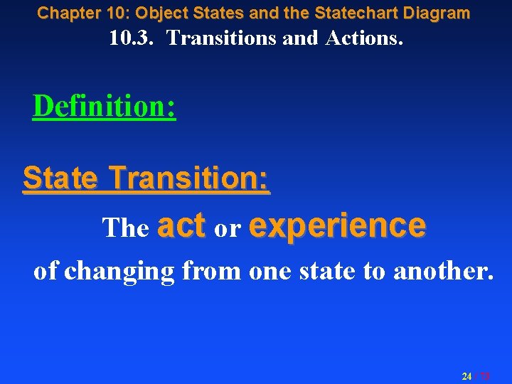 Chapter 10: Object States and the Statechart Diagram 10. 3. Transitions and Actions. Definition: