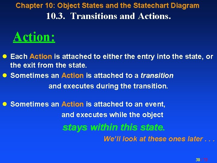 Chapter 10: Object States and the Statechart Diagram 10. 3. Transitions and Actions. Action:
