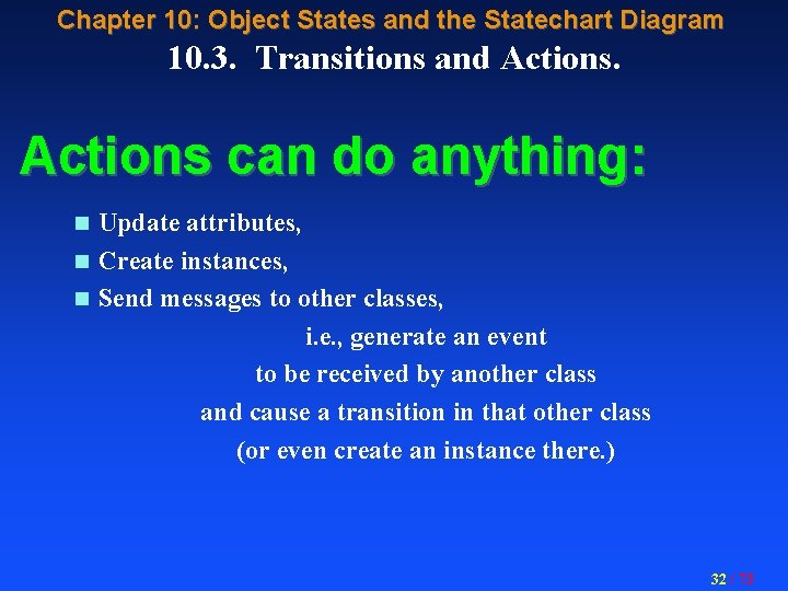 Chapter 10: Object States and the Statechart Diagram 10. 3. Transitions and Actions can