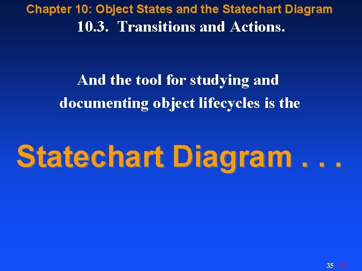 Chapter 10: Object States and the Statechart Diagram 10. 3. Transitions and Actions. And