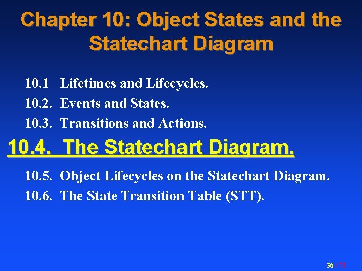 Chapter 10: Object States and the Statechart Diagram 10. 1 Lifetimes and Lifecycles. 10.