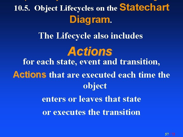 10. 5. Object Lifecycles on the Statechart Diagram. The Lifecycle also includes Actions for