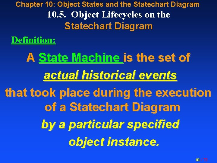 Chapter 10: Object States and the Statechart Diagram 10. 5. Object Lifecycles on the