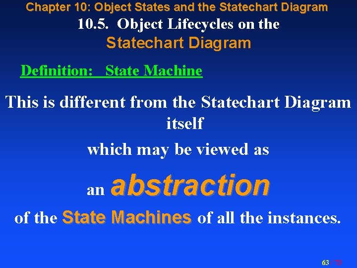 Chapter 10: Object States and the Statechart Diagram 10. 5. Object Lifecycles on the