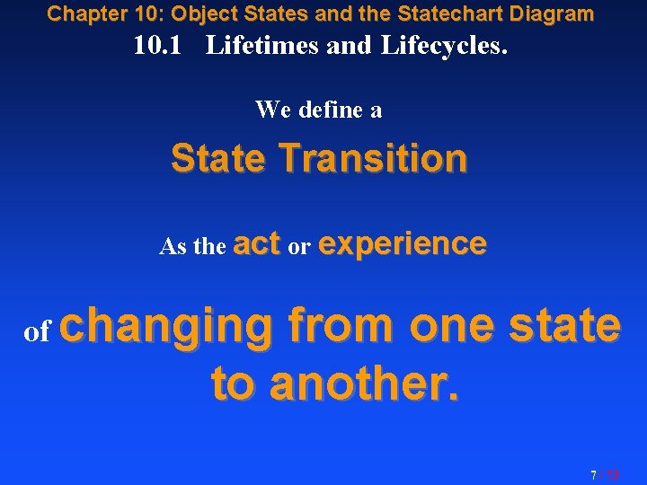 Chapter 10: Object States and the Statechart Diagram 10. 1 Lifetimes and Lifecycles. We