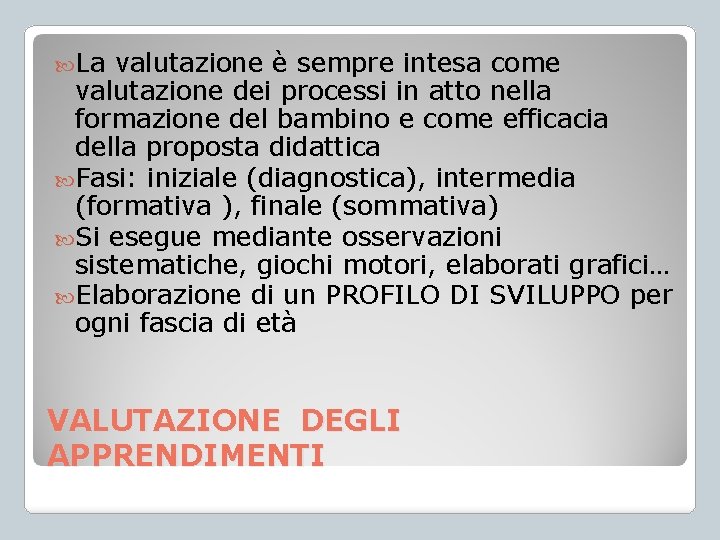  La valutazione è sempre intesa come valutazione dei processi in atto nella formazione
