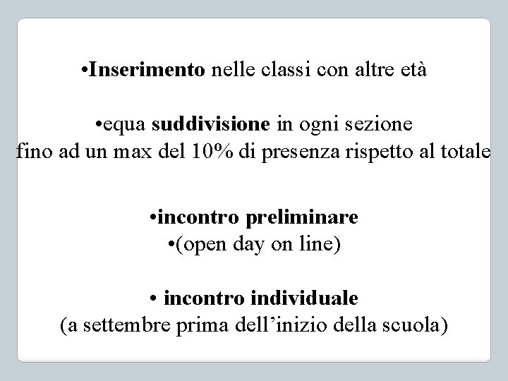  • Inserimento nelle classi con altre età • equa suddivisione in ogni sezione