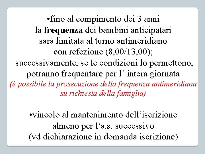  • fino al compimento dei 3 anni la frequenza dei bambini anticipatari sarà