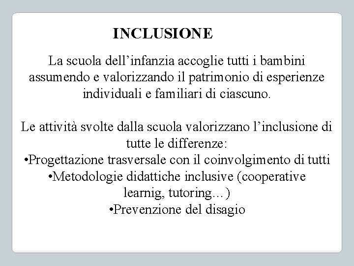 INCLUSIONE La scuola dell’infanzia accoglie tutti i bambini assumendo e valorizzando il patrimonio di