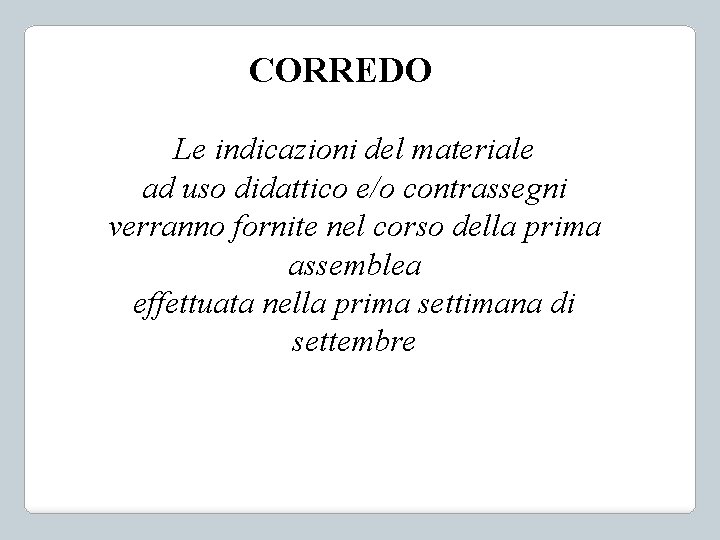 CORREDO Le indicazioni del materiale ad uso didattico e/o contrassegni verranno fornite nel corso