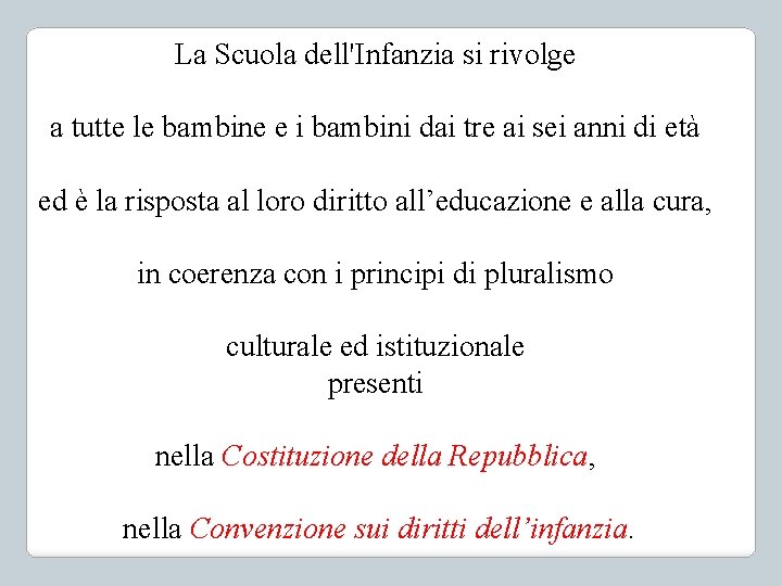 La Scuola dell'Infanzia si rivolge a tutte le bambine e i bambini dai tre