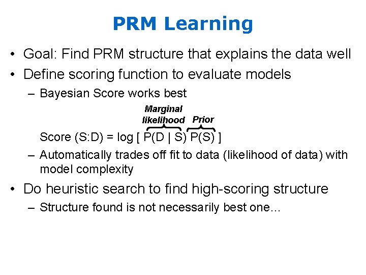 PRM Learning • Goal: Find PRM structure that explains the data well • Define