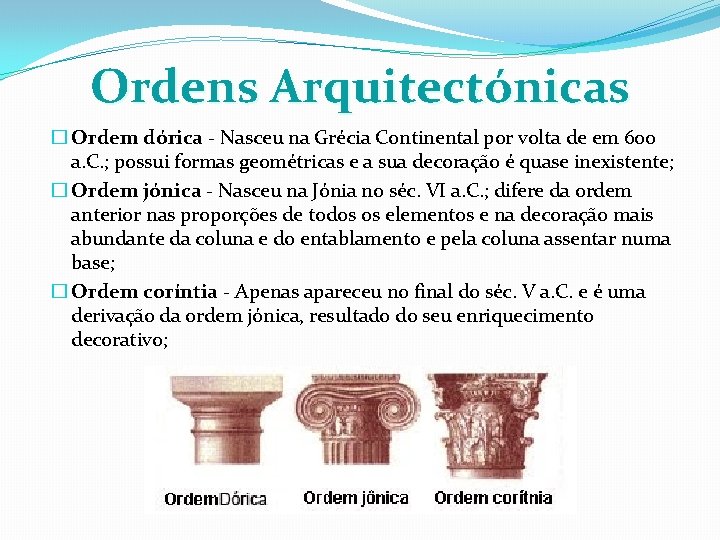 Ordens Arquitectónicas � Ordem dórica - Nasceu na Grécia Continental por volta de em