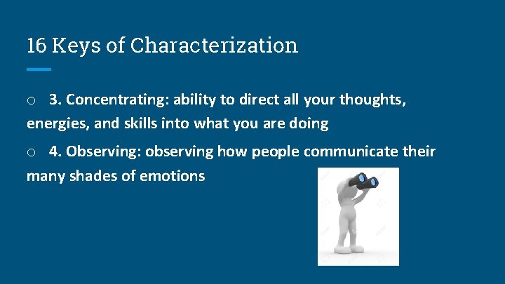 16 Keys of Characterization o 3. Concentrating: ability to direct all your thoughts, energies,