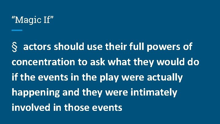 “Magic If” § actors should use their full powers of concentration to ask what