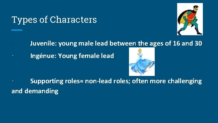 Types of Characters · Juvenile: young male lead between the ages of 16 and