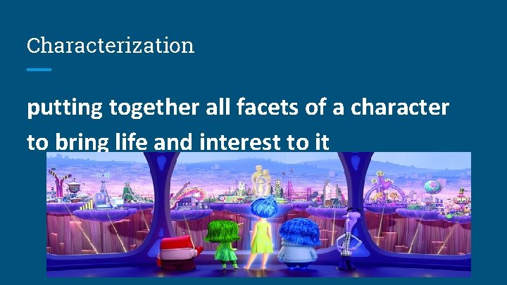 Characterization putting together all facets of a character to bring life and interest to