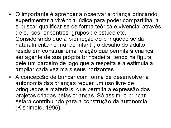  • O importante é aprender a observar a criança brincando, experimentar a vivência