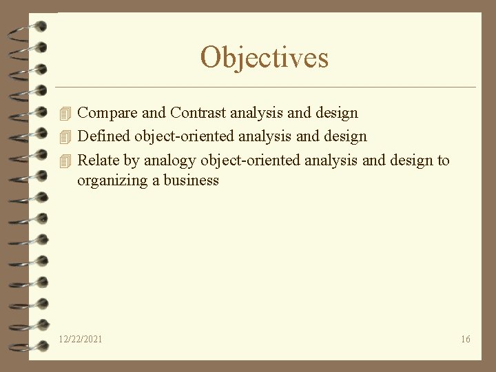 Objectives 4 Compare and Contrast analysis and design 4 Defined object-oriented analysis and design