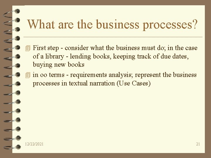 What are the business processes? 4 First step - consider what the business must