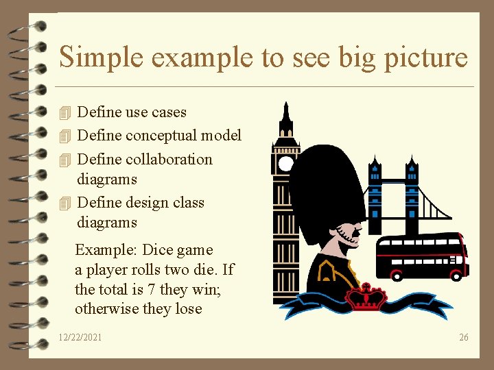 Simple example to see big picture 4 Define use cases 4 Define conceptual model