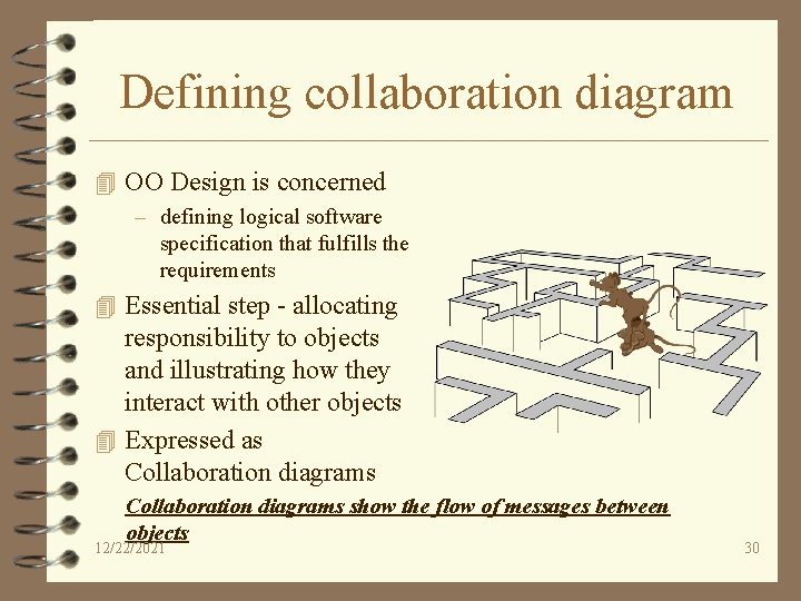 Defining collaboration diagram 4 OO Design is concerned – defining logical software specification that