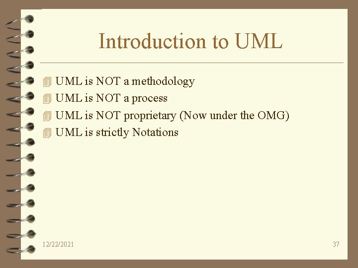 Introduction to UML 4 UML is NOT a methodology 4 UML is NOT a