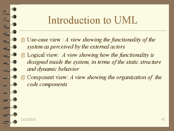 Introduction to UML 4 Use-case view : A view showing the functionality of the