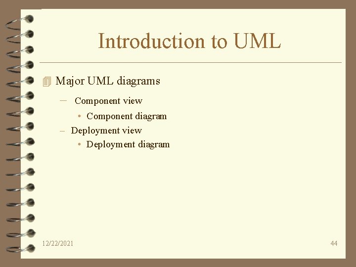 Introduction to UML 4 Major UML diagrams – Component view • Component diagram –