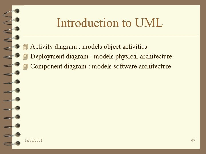 Introduction to UML 4 Activity diagram : models object activities 4 Deployment diagram :