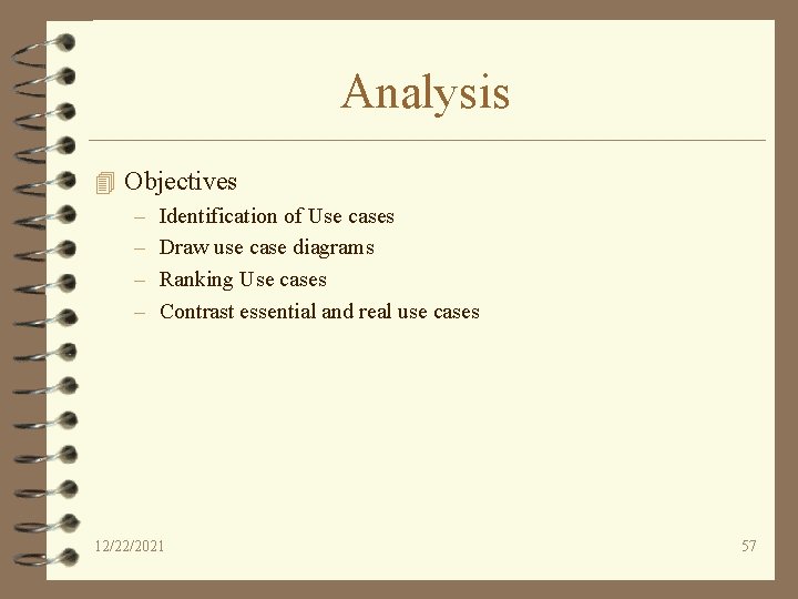 Analysis 4 Objectives – – Identification of Use cases Draw use case diagrams Ranking