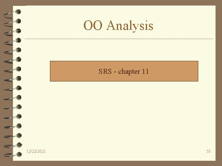 OO Analysis SRS - chapter 11 12/22/2021 58 