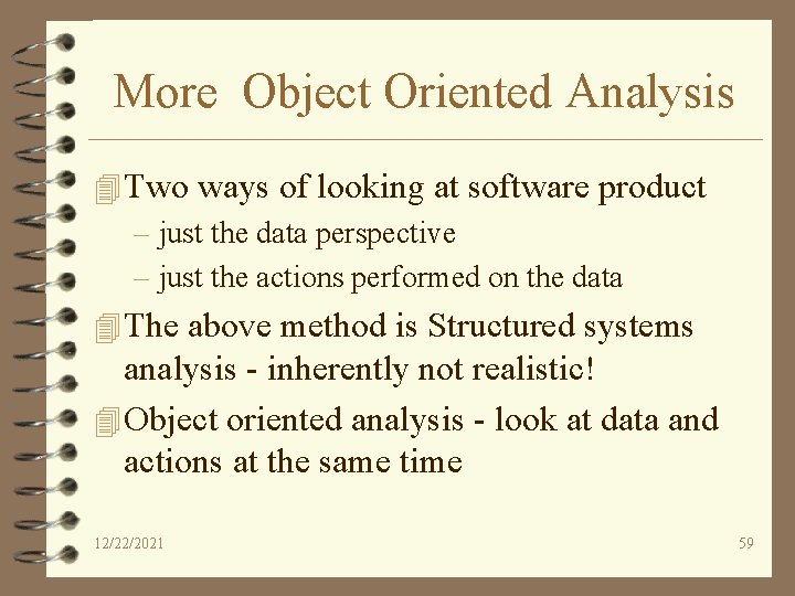 More Object Oriented Analysis 4 Two ways of looking at software product – just