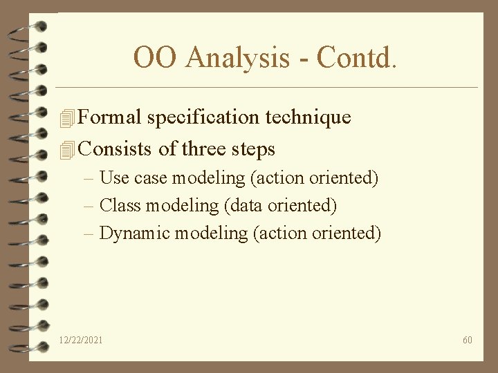 OO Analysis - Contd. 4 Formal specification technique 4 Consists of three steps –