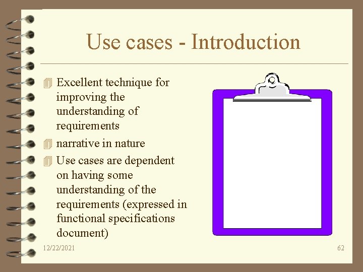 Use cases - Introduction 4 Excellent technique for improving the understanding of requirements 4
