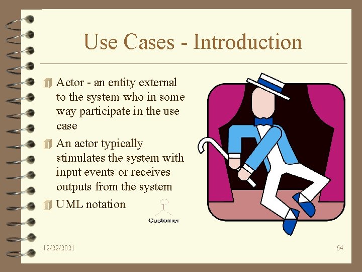 Use Cases - Introduction 4 Actor - an entity external to the system who