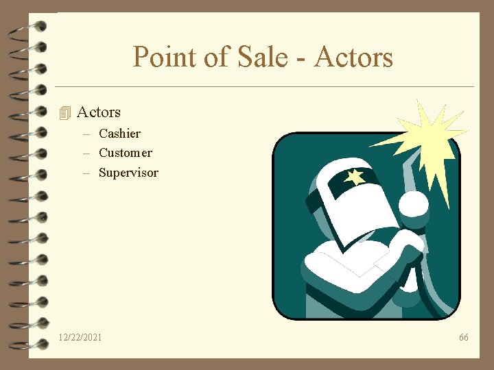 Point of Sale - Actors 4 Actors – Cashier – Customer – Supervisor 12/22/2021