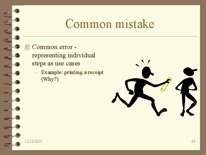 Common mistake 4 Common error - representing individual steps as use cases – Example: