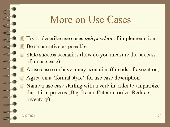 More on Use Cases 4 Try to describe use cases independent of implementation 4