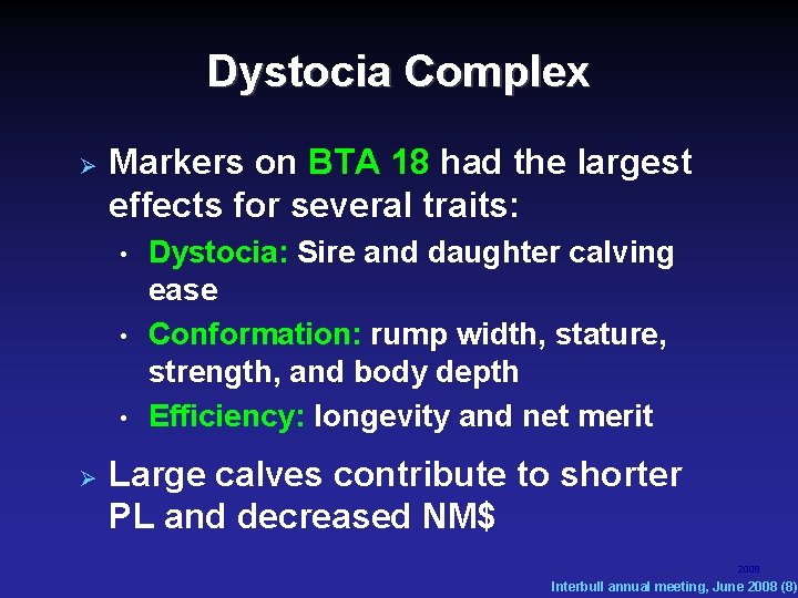 Dystocia Complex Markers on BTA 18 had the largest effects for several traits: • Dystocia Complex Markers on BTA 18 had the largest effects for several traits: •