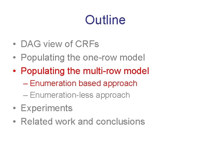 Outline • DAG view of CRFs • Populating the one-row model • Populating the