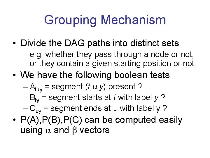 Grouping Mechanism • Divide the DAG paths into distinct sets – e. g. whether