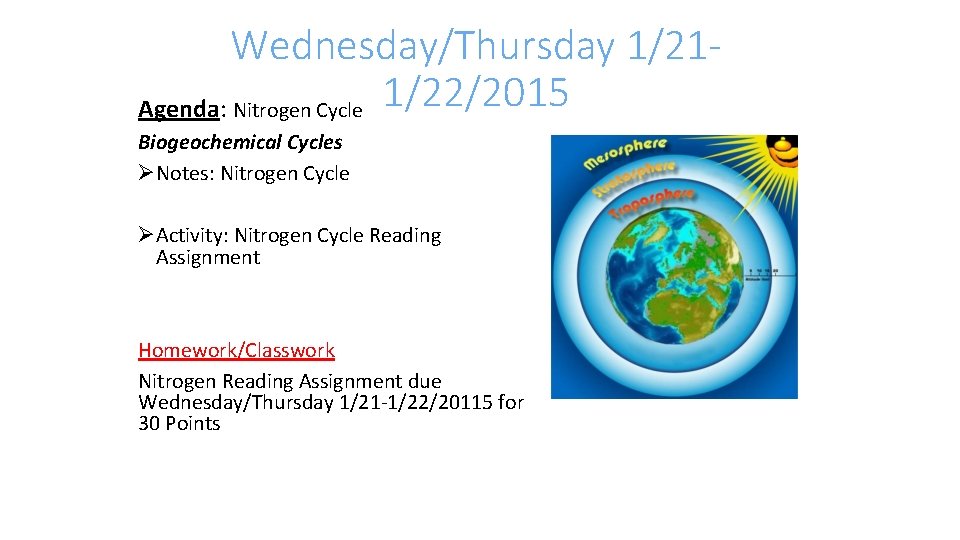 Wednesday/Thursday 1/21 Agenda: Nitrogen Cycle 1/22/2015 Biogeochemical Cycles ØNotes: Nitrogen Cycle ØActivity: Nitrogen Cycle