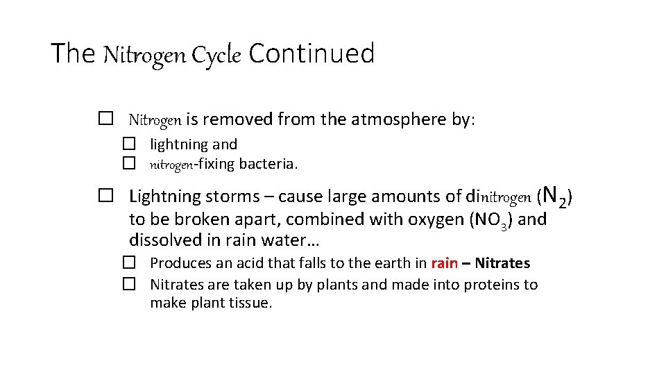 The Nitrogen Cycle Continued � Nitrogen is removed from the atmosphere by: � lightning